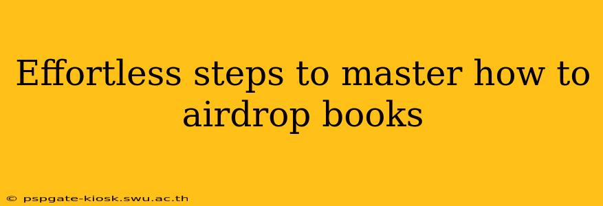 Effortless steps to master how to airdrop books