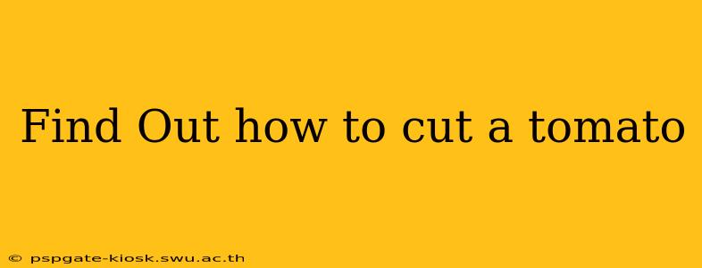 Find Out how to cut a tomato