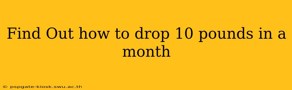 Find Out how to drop 10 pounds in a month