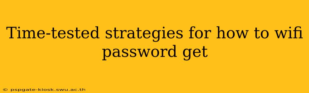 Time-tested strategies for how to wifi password get