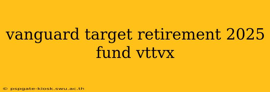 vanguard target retirement 2025 fund vttvx